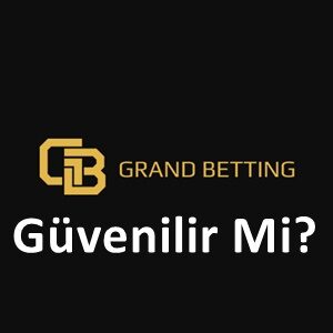 grandbetting güvenilir mi